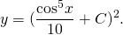 \[y = {(\frac{{{{\cos }^5}x}}{{10}} + C)^2}.\]